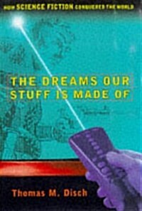 The DREAMS OUR STUFF IS MADE OF: HOW SCIENCE FICTION CONQUERED THE WORLD (Paperback, First Edition)