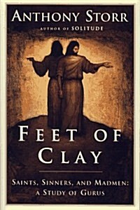 FEET OF CLAY : Saints, Sinners, and Madmen: A Study of Gurus (Hardcover, 1St Edition)