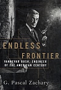 Endless Frontier: Vannevar Bush, Engineer of the American Century (Hardcover, First Printing)