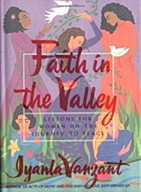 Faith in the Valley: Lessons for Women on the Journey to Peace (Paperback, Gift, Deckle Edge)