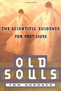 Old Souls: The Scientific Evidence For Past Lives (Paperback)