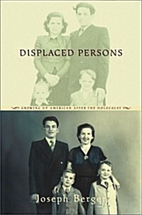 Displaced Persons: Growing Up American After the Holocaust (Hardcover)