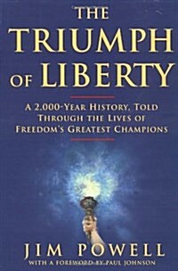 The Triumph of Liberty: A 2,000 Year History Told Through the Lives of Freedoms Greatest Champions (Paperback, First Edition)