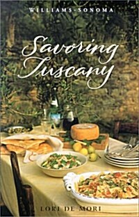 Savoring Tuscany: Recipes and Reflections on Tuscan Cooking (The Savoring Series) (Hardcover)