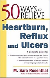 50 Ways to Relieve Heartburn, Reflux and Ulcers (Hardcover, 1st)