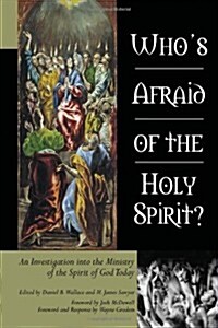 Whos Afraid of the Holy Spirit?: An Investigation into the Ministry of the Spirit of God Today (Paperback, Paperback)