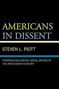 Americans in Dissent: Thirteen Influential Social Critics of the Nineteenth Century (Hardcover)