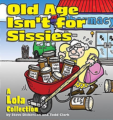 Old Age Isnt for Sissies: A Lola Collection (Paperback)