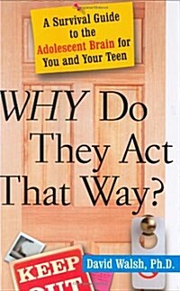 WHY Do They Act That Way?: A Survival Guide to the Adolescent Brain for You and Your Teen (Paperback)