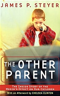 The Other Parent: The Inside Story of the Medias Effect on Our Children (Paperback)