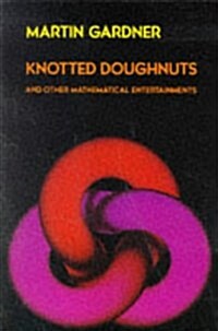 Knotted Doughnuts and Other Mathematical Entertainments (Hardcover)