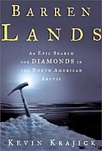 Barren Lands: An Epic Search for Diamonds in the North American Arctic (Hardcover, 1st)