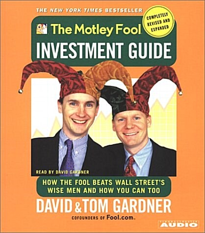 The Motley Fool Investment Guide: Revised Edition: How The Fool Beats Wall Streets Wise Men And You Can Too (Hardcover, Rev Abr)