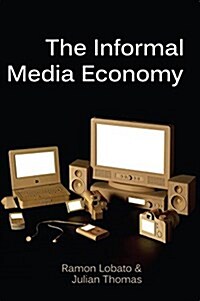 The Informal Media Economy (Hardcover, 1st)