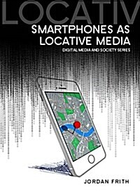 Smartphones As Locative Media (Hardcover)