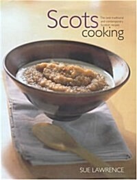 Scots Cooking: The Best Traditional and Contemporary Scottish Recipes (Paperback)