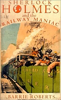 Sherlock Holmes and the Railway Maniac (Paperback)
