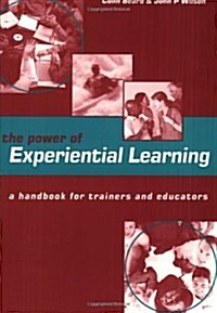 The Power of Experiential Learning: A Handbook for Trainers and Educators (Paperback, 0)
