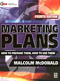 Marketing Plans, Fourth Edition: How to prepare them, how to use them (Marketing Series (London, England). Professional Development.) (Paperback, 4th)