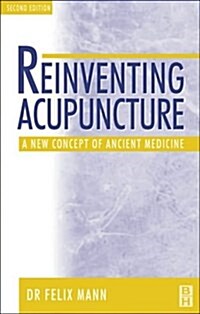 Reinventing Acupuncture: A New Concept of Ancient Medicine, 2e (Paperback, 2nd)