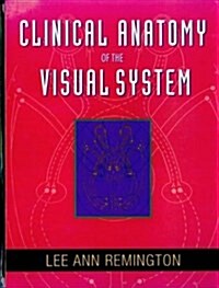 Clinical Anatomy of the Visual System, 1e (Paperback, 0)