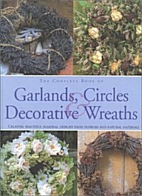 Complete Book of Garlands, Circles & Decorative Wreaths (Paperback, 1 Ed.)