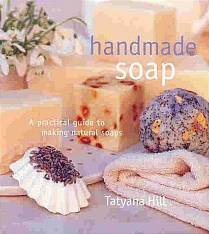 Handmade Soap: A Practical Guide to Making Natural Soaps (Paperback)