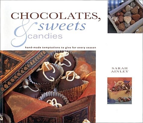 Chocolates, Sweets & Candies: Hand-Made Temptations to Give for Every Season (Gifts From Nature) (Paperback)