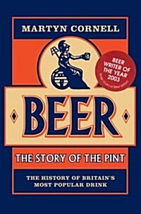 Beer: The Story of the Pint: The History of Britains Most Popular Drink (Paperback)