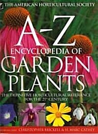 The American Horticultural Society A-Z Encyclopedia of Garden Plants (Hardcover)