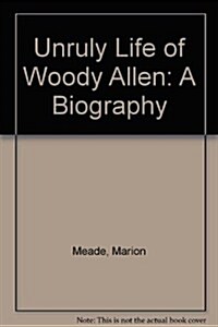 Unruly Life of Woody Allen (Hardcover)
