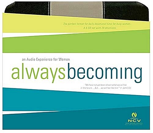 Always Becoming Audio Devotional CD, New Century Version: An Audio Experience for Women (Paperback, Unabridged)
