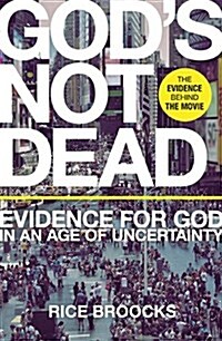 Gods Not Dead: Evidence for God in an Age of Uncertainty (Paperback)