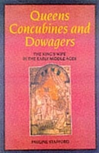 Queens, Concubines and Dowagers: The Kings Wife in the Early Middle Ages (Women, Power, and Politics) (Hardcover)