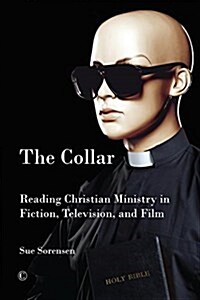 The Collar : Reading Christian Ministry in Fiction, Television, and Film (Paperback)