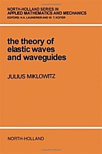 Theory of Elastic Waves and Waveguides (North-Holland Series in Applied Mathematics and Mechanics, Volume 22) (Hardcover)