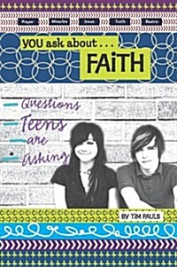 You Ask about Faith: Questions Teens Are Asking (Paperback)