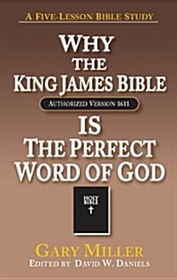 Why the KJV Bible is the Perfect Word of God (Paperback)