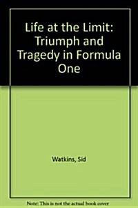 Life at the Limit: Triumph and Tragedy in Formula One (Paperback)