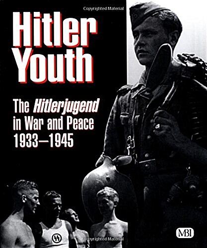 Hitler Youth: The Hitlerjugend in War and Peace, 1933 -1945 (Pamphlet, 1st)