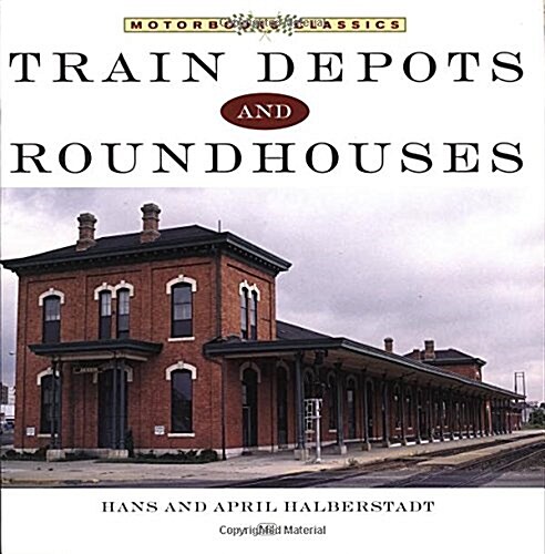 Train Depots and Roundhouses (Motorbooks Classic) (Paperback)