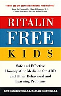 Ritalin-Free Kids: Safe and Effective Homeopathic Medicine for ADD and Other Behavioral and Learning Problems (Paperback, 1st)