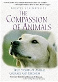 The Compassion of Animals: True Stories of Animal Courage and Kindness (Paperback)