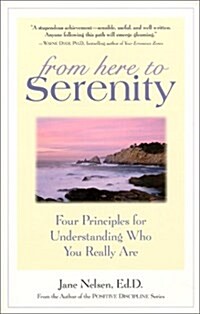 From Here to Serenity: Four Principles for Understanding Who You Really Are (Paperback, 1st)