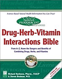 The Natural Pharmacist : Drug-Herb-Vitamin Interactions Bible (Paperback, 1st)