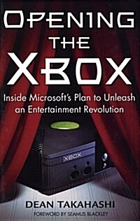 Opening the Xbox: Inside Microsofts Plan to Unleash an Entertainment Revolution (Paperback, 1st)