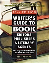 Writers Guide to Book Editors, Publishers, and Literary Agents: Who They Are! What They Want! and How to Win Them Over! (13th Edition) (Paperback, 13 Sub)