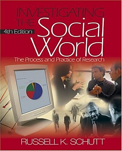 Investigating the Social World: The Process and Practice of Research, Fourth Edition (Hardcover, 4th)