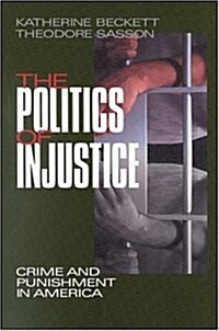 The Politics of Injustice: Crime and Punishment in America (Paperback, 1st)