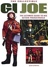 Collectible  GI  Joe: An Official Guide to His Action-Packed World (Paperback, 1st)
